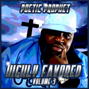 Poetic Prophet – Highly Favored vol 3 – Album Review